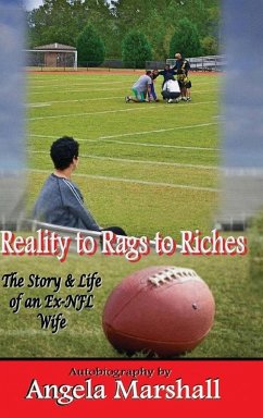 Reality to Rags to Riches - The Story and Life of an Ex-NFL Wife - Marshall, Angela