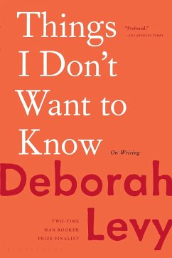 Things I Don't Want to Know - Levy, Deborah
