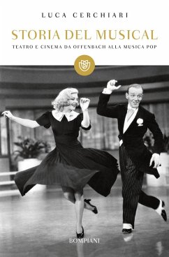 Cover Storia del musical. Teatro e cinema da Offenbach alla musica pop