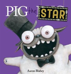 Pig the Star (Pig the Pug) - Blabey, Aaron