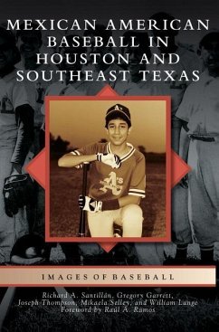 Mexican American Baseball in Houston and Southeast Texas - Santillan, Richard A.; Thompson, Joseph