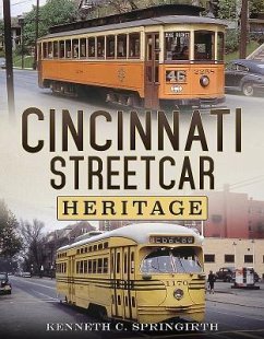 Cincinnati Streetcar Heritage - Springirth, Kenneth C.