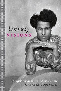 Unruly Visions - Gopinath, Gayatri