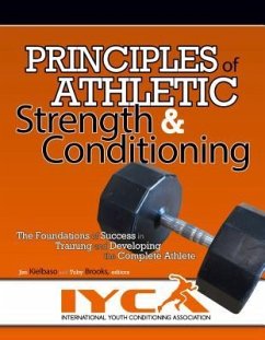 Principles of Athletic Strength & Conditioning: The Foundations of Success in Training and Developing the Complete Athlete - Kielbaso, Jim