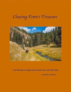 Chasing Fenn's Treasure: One Woman's Insight Into Forrest Fenn and His Poem - Meachum, Cynthia