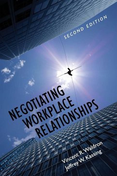 Negotiating Workplace Relationships - Waldron, Vincent R.; Kassing, Jeffrey W.