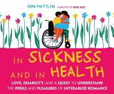 In Sickness and in Health: Love, Disability, and a Quest to Understand the Perils and Pleasures of Interabled Romance