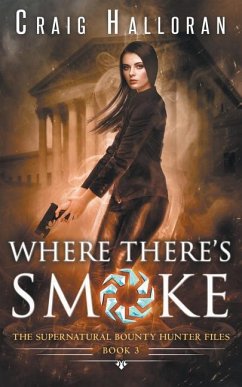 The Supernatural Bounty Hunter Files: Where There's Smoke (Book 3) - Halloran, Craig