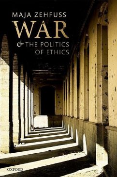 War and the Politics of Ethics - Zehfuss, Maja (Professor of International Politics, Professor of Int