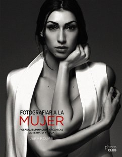Fotografiar a la mujer : posado, iluminación y técnicas de retrato y moda - Rojas, Jeff