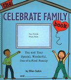 The Celebrate Family Book: You and Your Special, Wonderful, One-Of-A-Kind Family