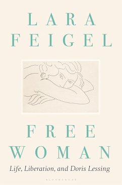 Free Woman: Life, Liberation, and Doris Lessing - Feigel, Lara