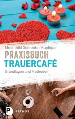 Praxisbuch Trauercafé - Schroeter-Rupieper, Mechthild