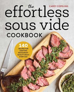 The Effortless Sous Vide Cookbook - Copeling, Carey