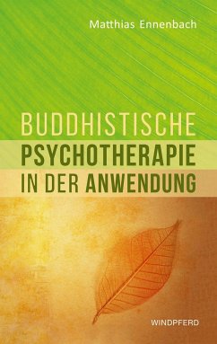 Buddhistische Psychotherapie in der Anwendung - Ennenbach, Matthias