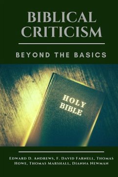 Biblical Criticism: Beyond the Basics - Farnell, F. David; Howe, Thomas; Marshall, Thomas