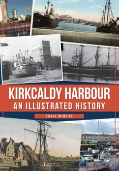 Kirkcaldy Harbour: An Illustrated History - McNeill, Carol