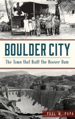 Boulder City: The Town That Built the Hoover Dam - Papa, Paul W.