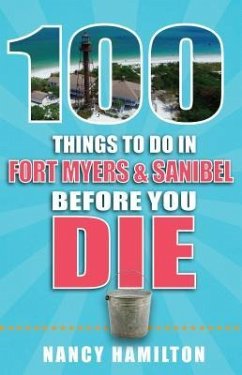 100 Things to Do in Fort Myers & Sanibel Before You Die - Hamilton, Nancy