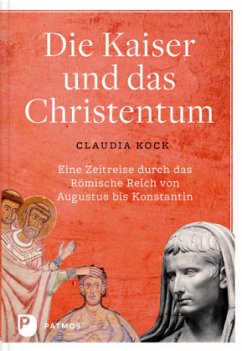 Die Kaiser und das Christentum - Kock, Claudia