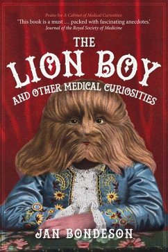 The Lion Boy and Other Medical Curiosities - Bondeson, Jan
