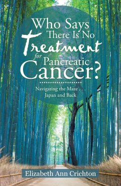 Who Says There Is No Treatment for Pancreatic Cancer? - Crichton, Elizabeth Ann
