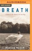 Breath: A Lifetime in the Rhythm of an Iron Lung: A Memoir