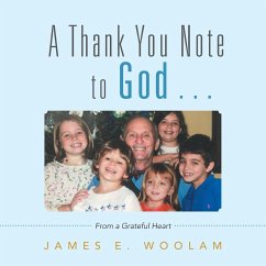 A Thank You Note to God . . .: From a Grateful Heart - Woolam, James E.