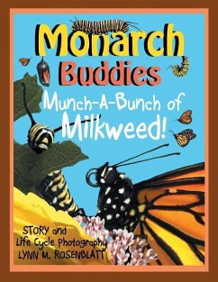 Monarch Buddies: Munch-A-Bunch of Milkweed! - Rosenblatt, Lynn M.