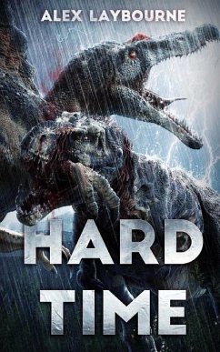 Hard Time: A Dinosaur Thriller - Laybourne, Alex
