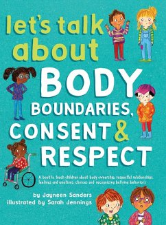 Let's Talk About Body Boundaries, Consent and Respect - Sanders, Jayneen