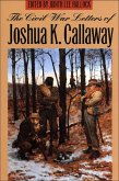 The Civil War Letters of Joshua K. Callaway (eBook, ePUB)