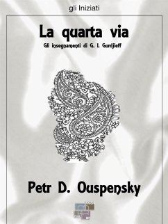 La quarta via (eBook, ePUB) - D. Ouspensky, Petr