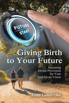 Giving Birth to Your Future - Lanre Oke, Femi