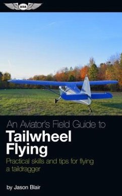 An Aviator's Field Guide to Tailwheel Flying - Blair, Jason