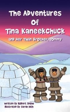 The Adventures of Tina Kaneekchuk and her Twin Brother, Tommy - Snow, Robert H.