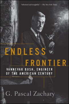 Endless Frontier: Vannevar Bush, Engineer of the American Century - Zachary, G. Pascal