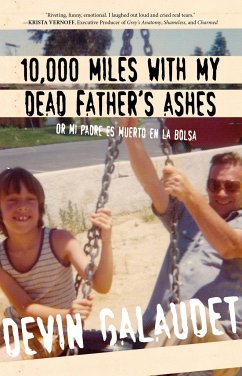 10,000 Miles with My Dead Father's Ashes: Or Mi Padre Es Muerto En La Bolsa - Galaudet, Devin