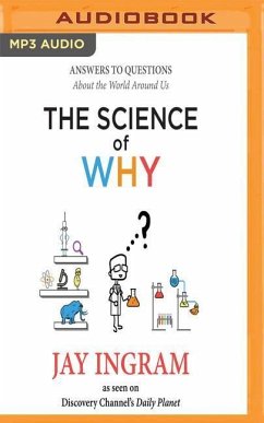 The Science of Why: Answers to Questions about the World Around Us - Ingram, Jay