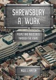 Shrewsbury at Work: People and Industries Through the Years