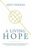 A Living Hope: Examining History's Most Important Event and What It Means for the World