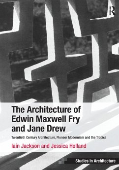 The Architecture of Edwin Maxwell Fry and Jane Drew - Jackson, Iain; Holland, Jessica