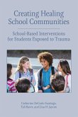 Creating Healing School Communities: School-Based Interventions for Students Exposed to Trauma