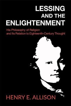 Lessing and the Enlightenment: His Philosophy of Religion and Its Relation to Eighteenth-Century Thought - Allison, Henry E.