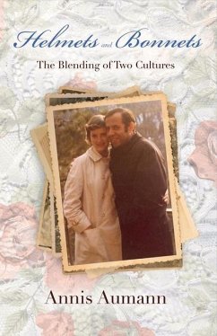 Helmets and Bonnets: The Blending of Two Cultures Volume 1 - Aumann, Annis