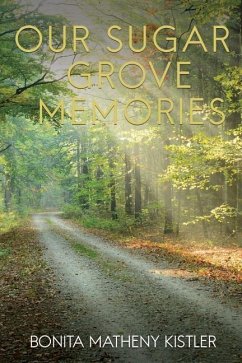 Our Sugar Grove Memories - Kistler, Bonita Matheny