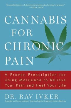 Cannabis for Chronic Pain: A Proven Prescription for Using Marijuana to Relieve Your Pain and Heal Your Life /]cdr. Rav Ivker, Do, Abihm, Cofound - Ivker, Rav