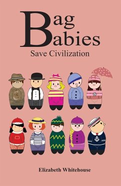 Bag Babies Save Civilization - Whitehouse, Elizabeth