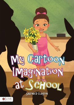 My Cartoon Imagination at School - Clayton, Sabrina D