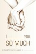 I ________ You So Much - Bild 1
